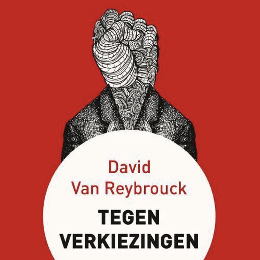 Tegen Verkiezingen - David van Reybrouck